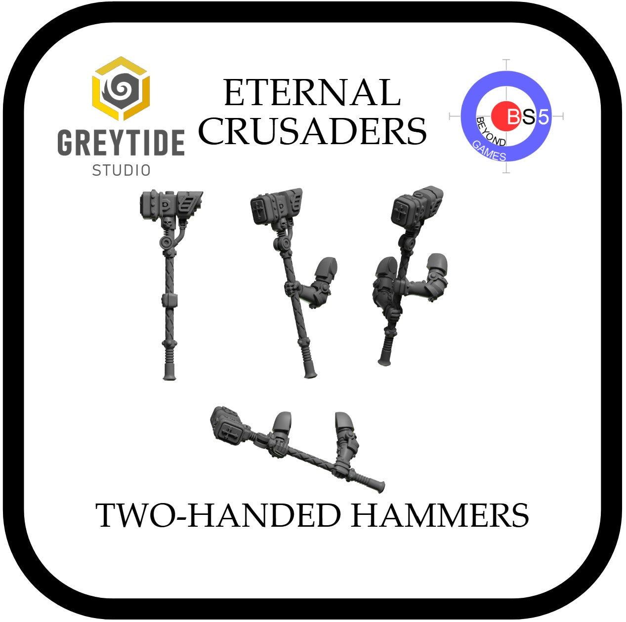 Two-Handed Hammers - Eternal Crusaders - Greytide Studio